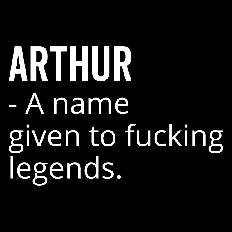 Arthur a Name Given to Fucking Legends