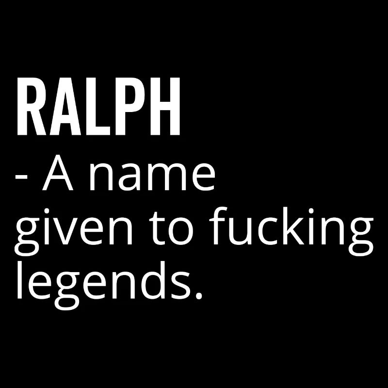 Ralph a Name Given to Fucking Legends