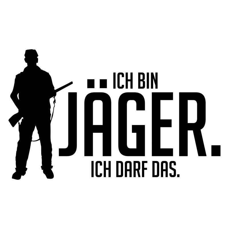 Ich bin Jäger ich darf das