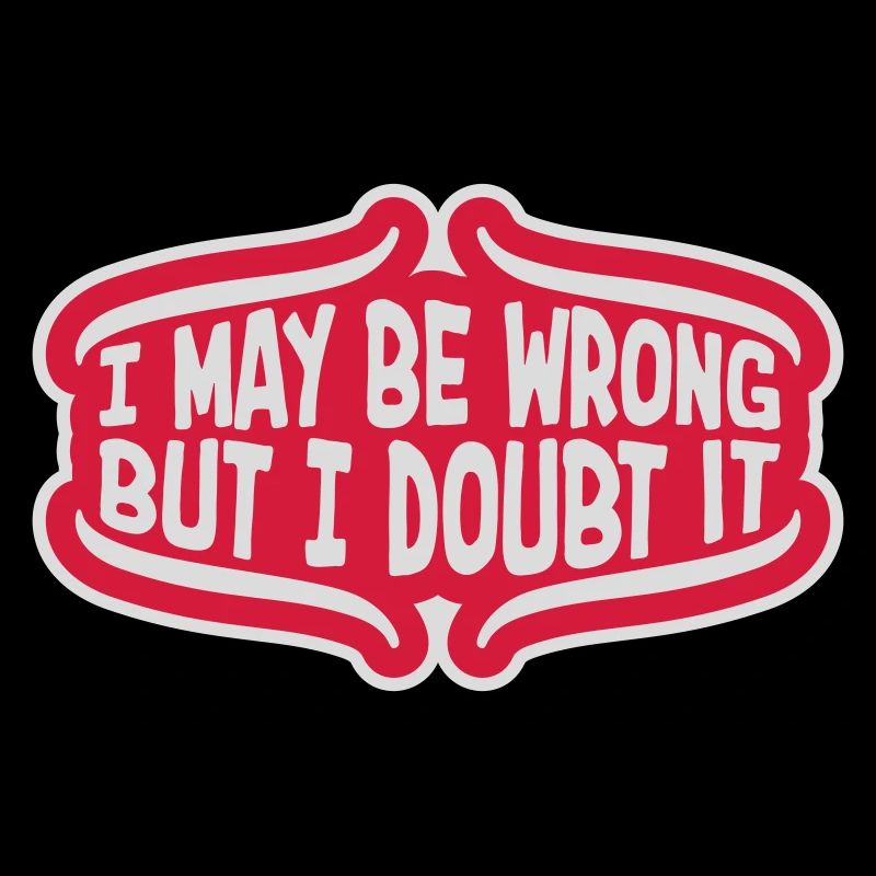 I may be wrong