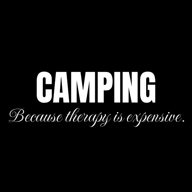 Camping because THEAPY is expensive