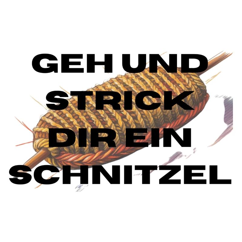 Geh und Strick dir ein Schnitzel