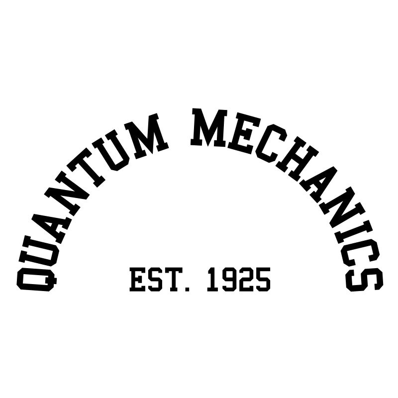 Mécanique quantique - Est. 1925 (demi-cercle)