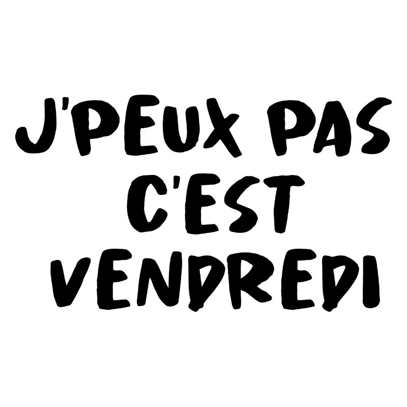 J'PEUX PAS C'EST VENDREDI