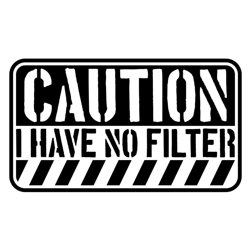 caution no filter Zitat