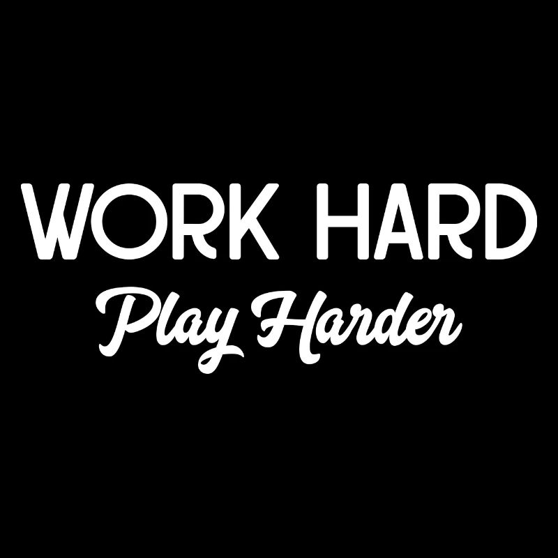 Work hard, play harder, clean text
