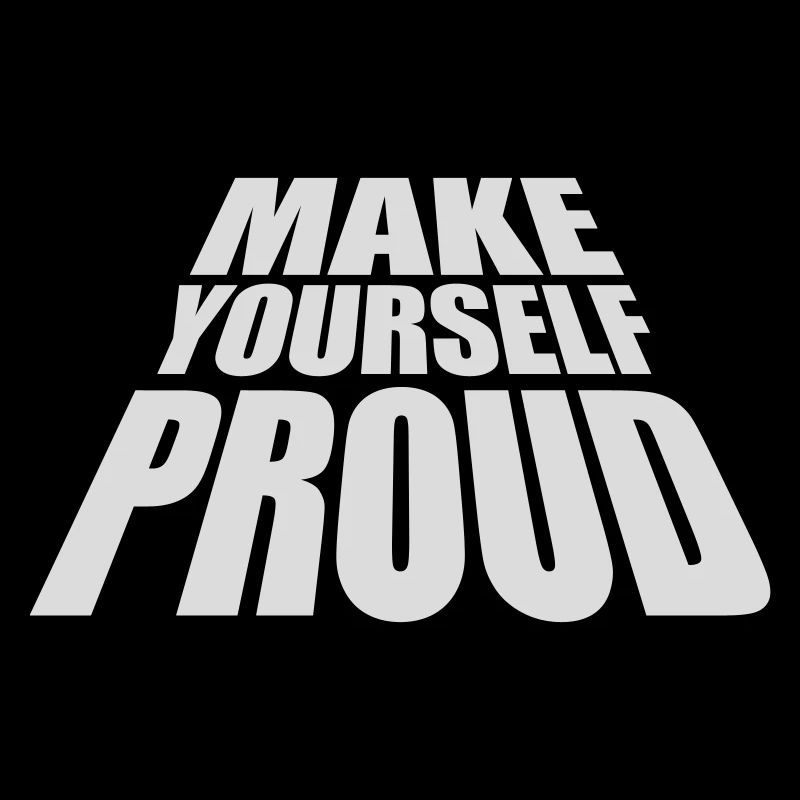 make yourself proud Zitat