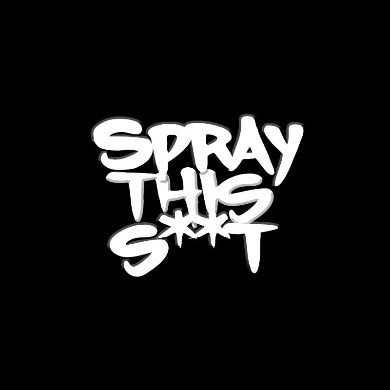 Spray This S**t Graffiti