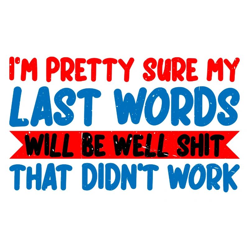 Last words will be well shit that didn't work 3