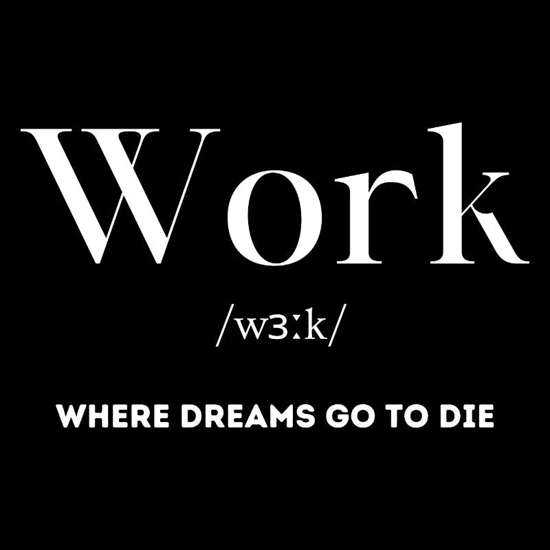 Arbeit arbeiten Sarkasmus Spruch Englisch