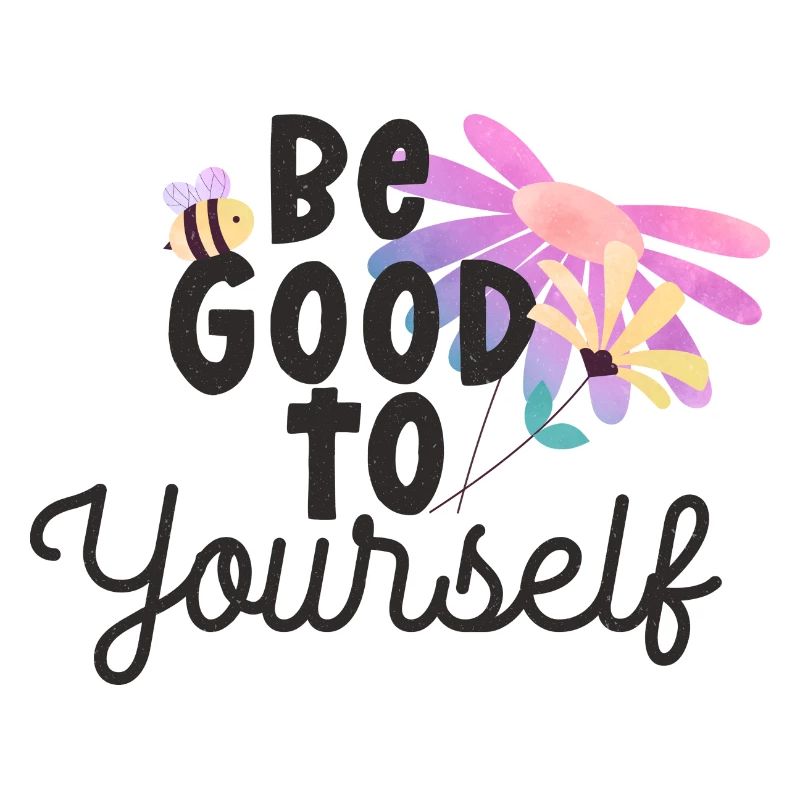 Sei gut zu dir selbst
