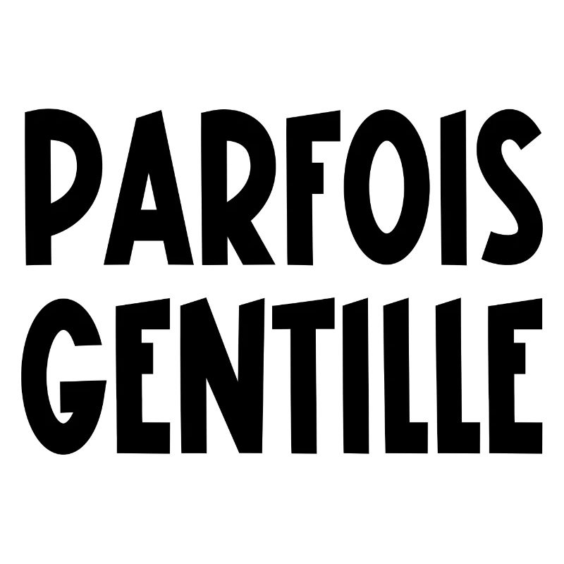 parfois gentille