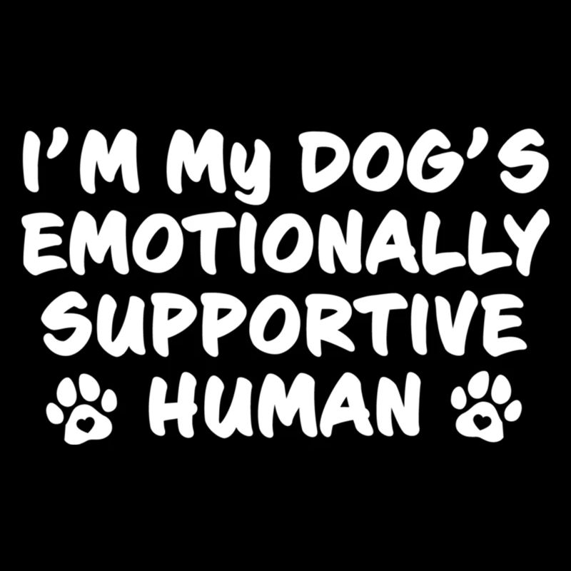 I m My Dogs Emotionally Supportive Human Funny