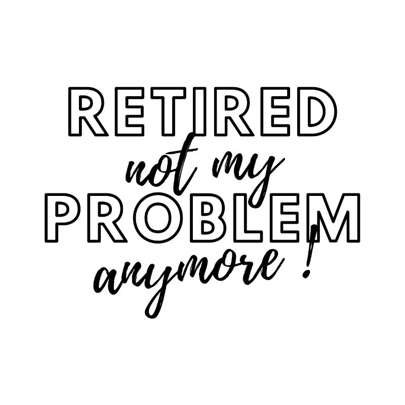 Retired, no longer my problem.