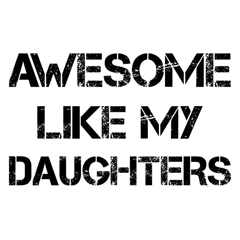 AWESOME LIKE MY DAUGHTERS - Geschenk Vater Mutter
