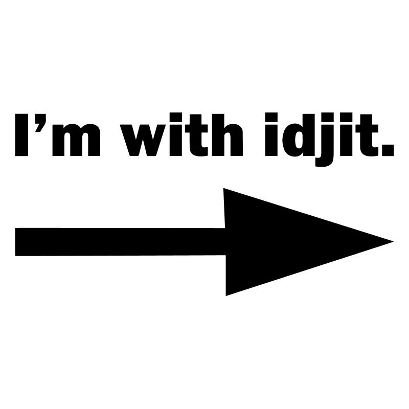 I'm with idjit