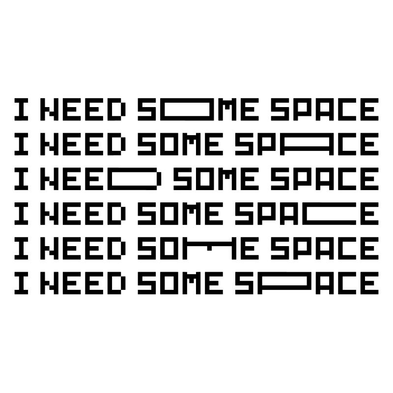 I need some Space