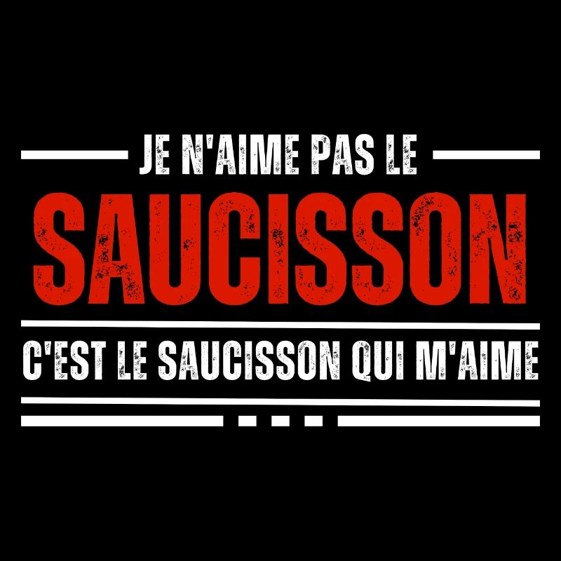 Je N'Aime Pas Le Saucisson C'est