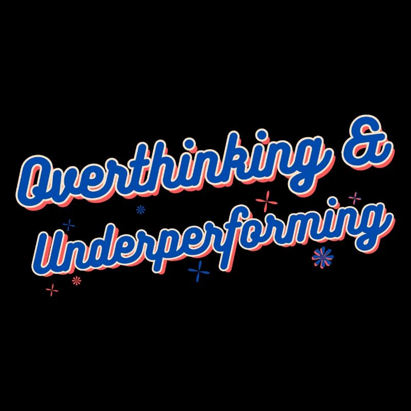 Overthinking & Underperforming