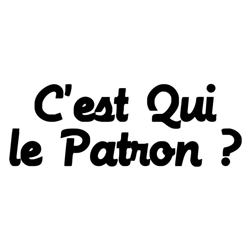 c'est QUI le Patron ?