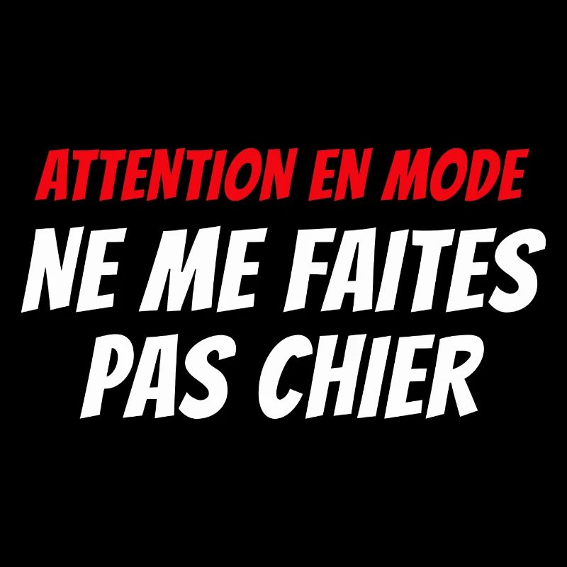 attention en mode ne me faites pas chier