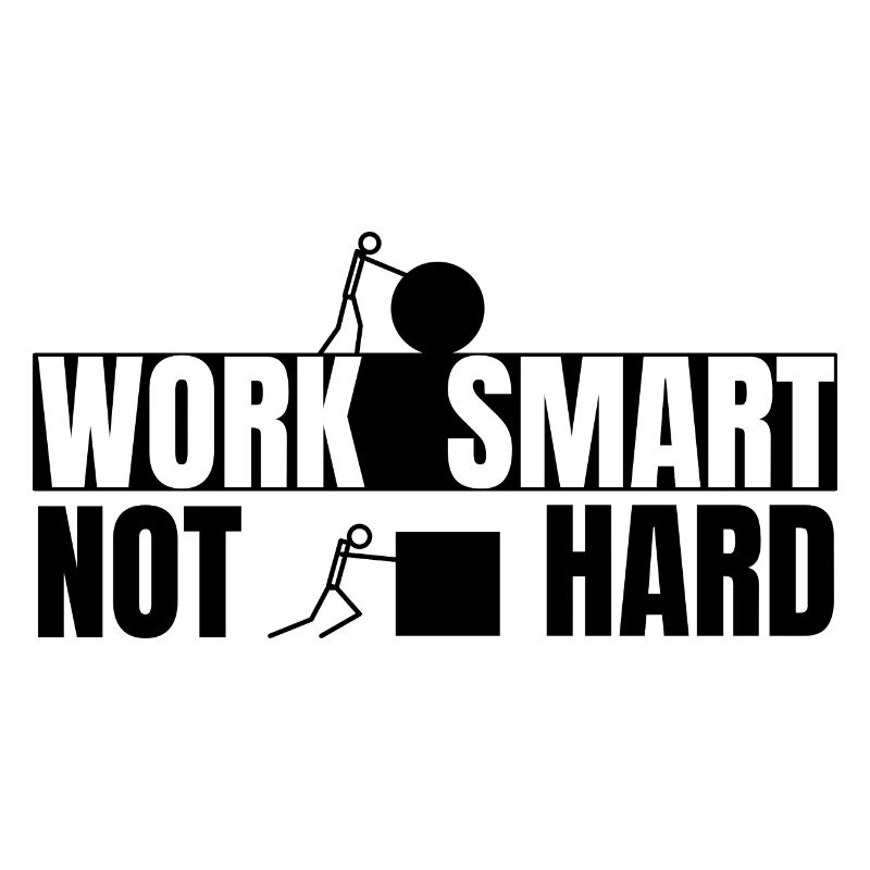 Work smart not hard - motivierender Spruch