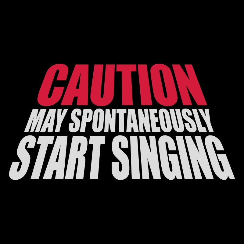 may spontaneously start singing