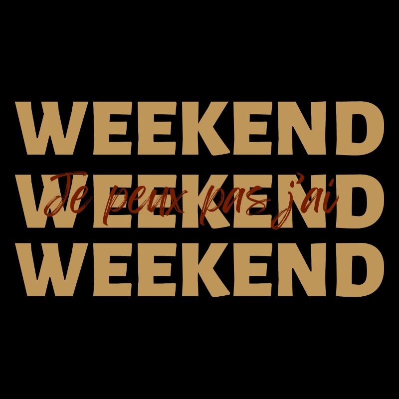 Je peux pas j'ai weekend
