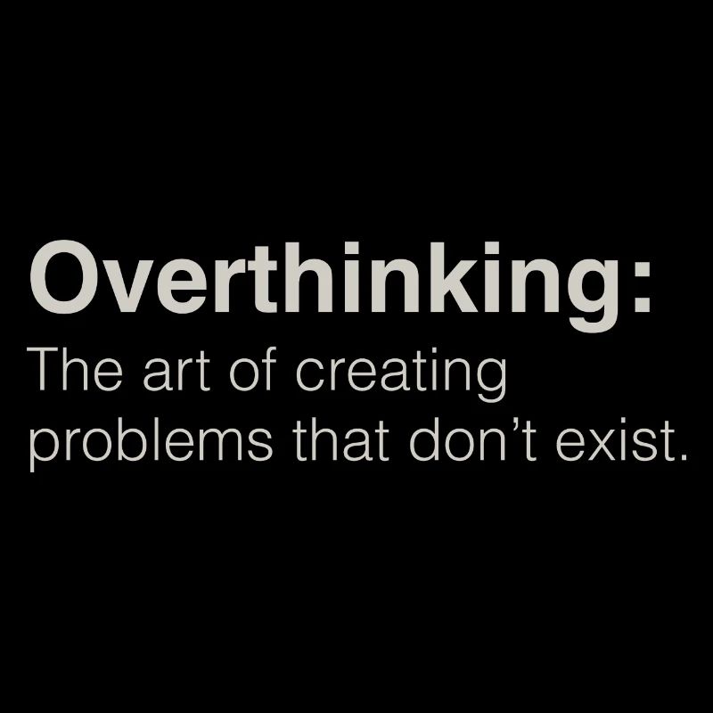 Overthinking