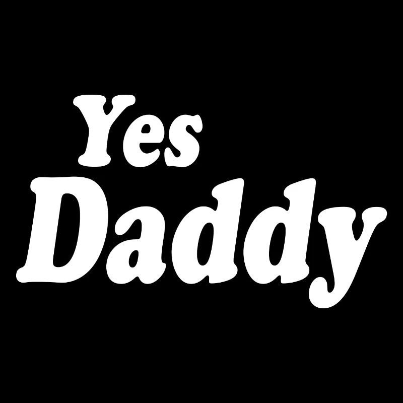 Yes daddy