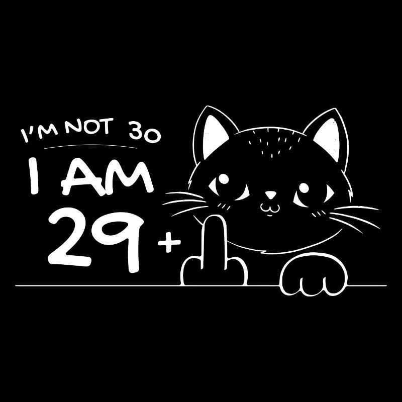 Ich bin nicht 30, ich bin 29 plus 1 Mittelfinger Katzenflip