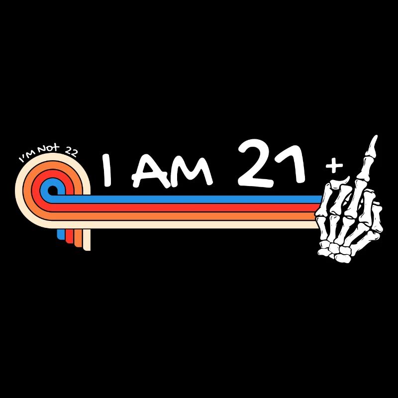 Ich bin 21 plus Mittelfinger - 22. Geburtstag