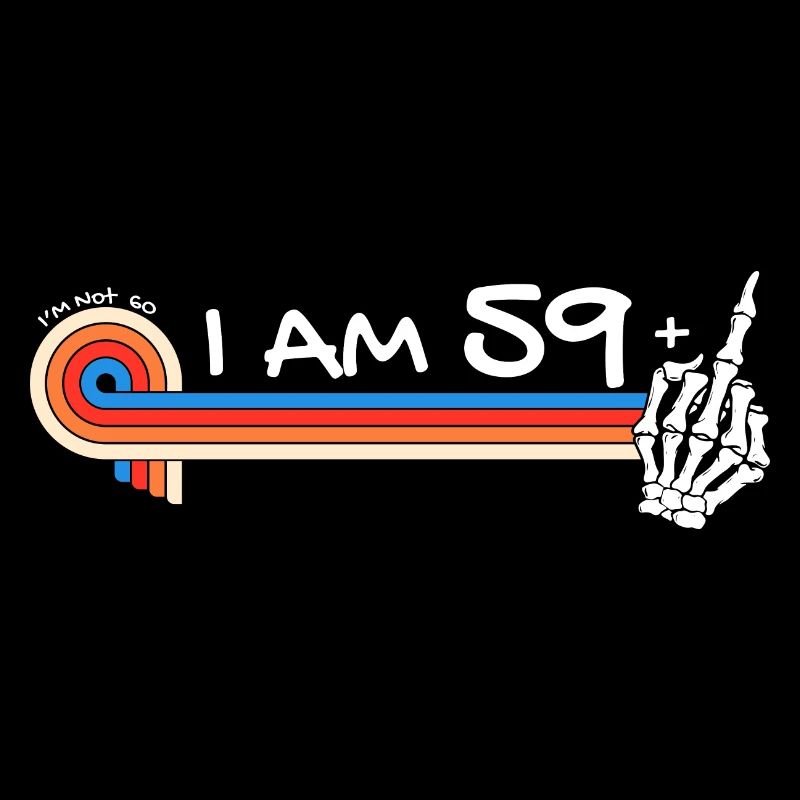 Ich bin 59 plus Mittelfinger - 60. Geburtstag