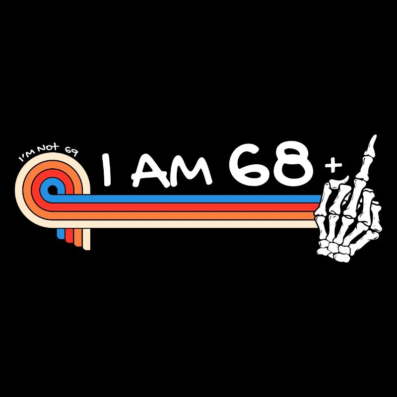 Ich bin 68 plus Mittelfinger - 69. Geburtstag