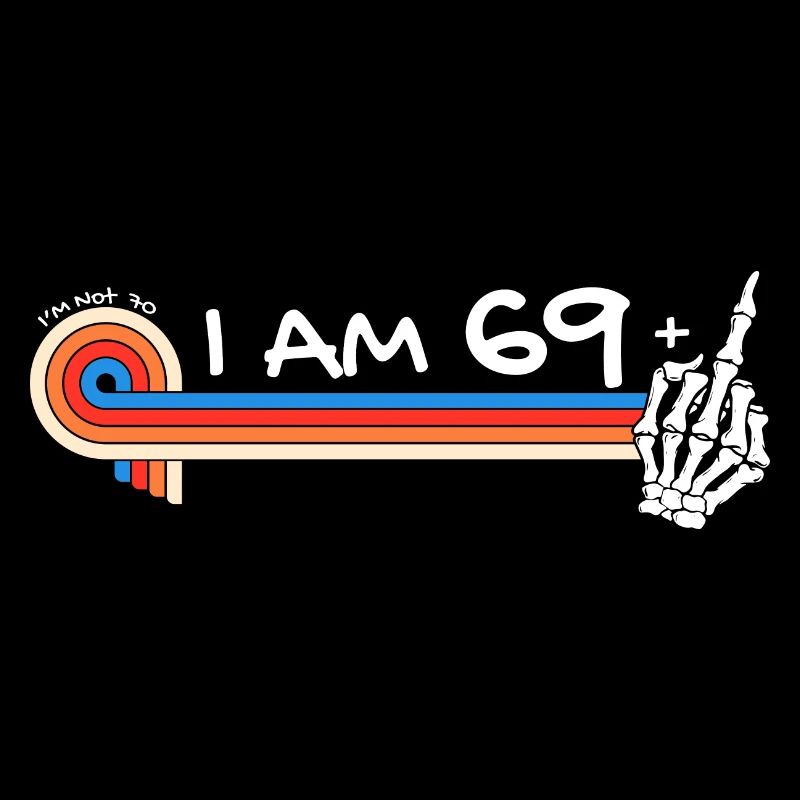 Ich bin 69 plus Mittelfinger - 70. Geburtstag