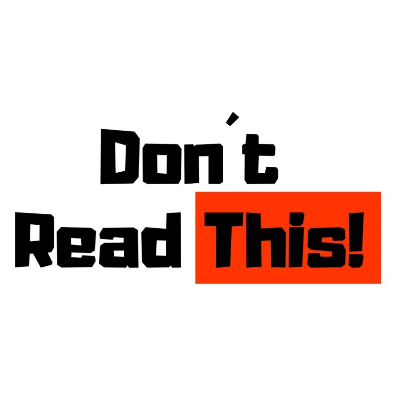 Don't Read This!