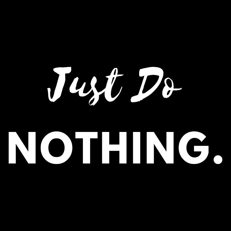 Just Do Nothing