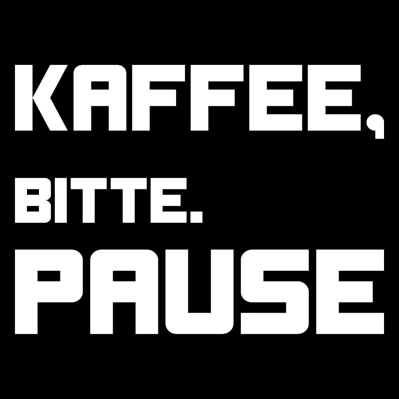 Kaffee, bitte. Pause!
