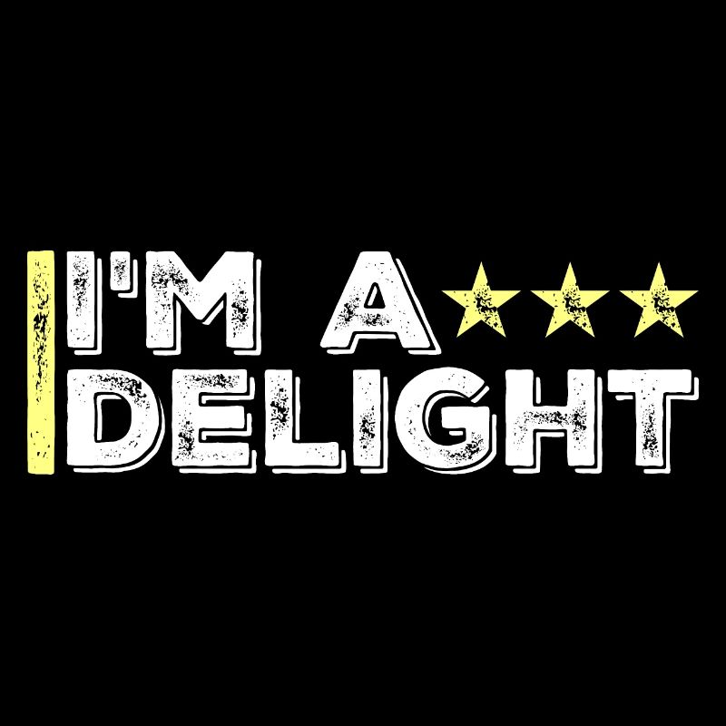 Funny I'm A Delight Sarcastic Delightful Humor Fun