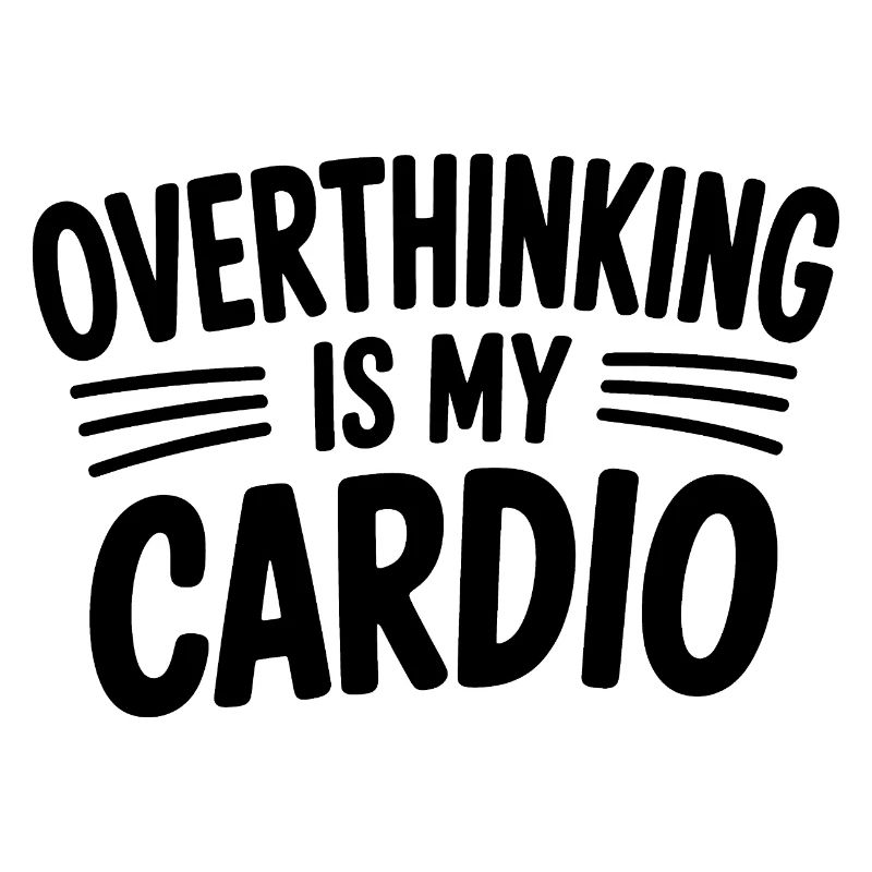 Trop réfléchir, c’est mon cardio - Mèmes drôles
