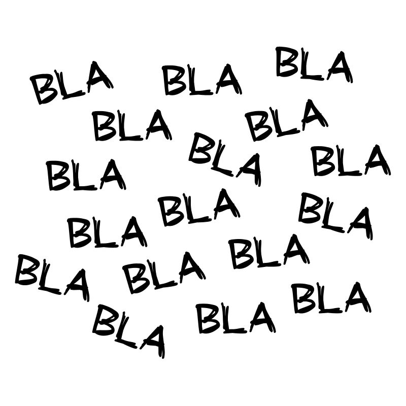 Bla blah blah oder blah blah blah. Gute oder fake news.