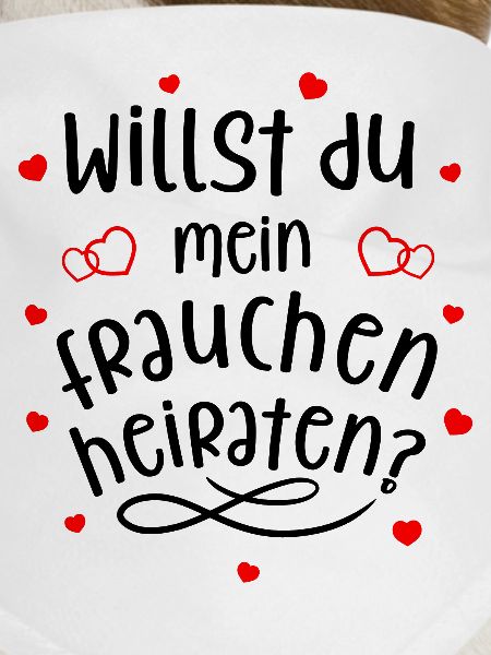 Willst du mein Frauchen heiraten?