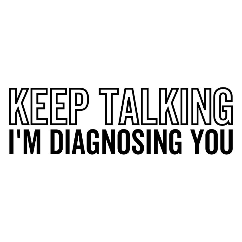 Keep Talking I'm Diagnosing You