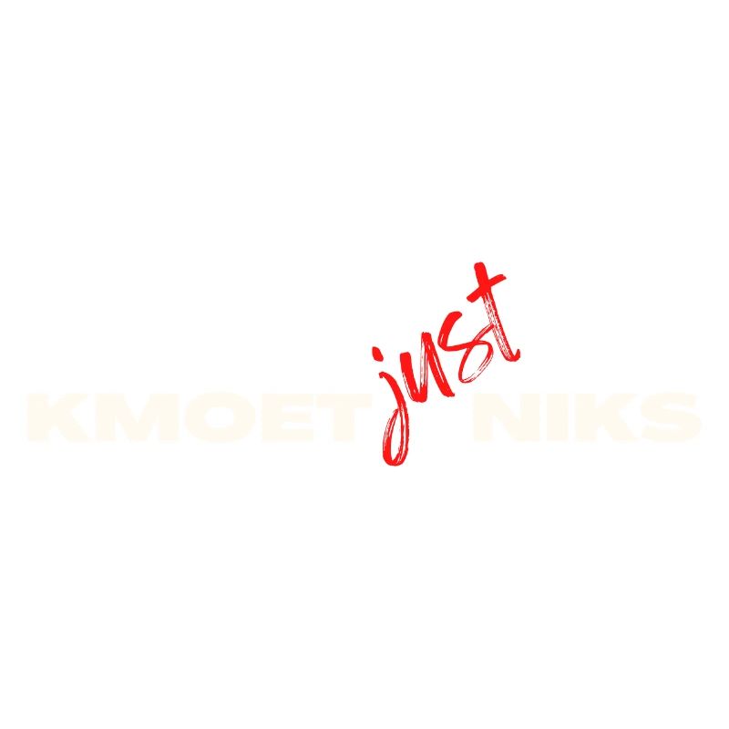 Kmoet just nothing, Antwerp dialect Shirts