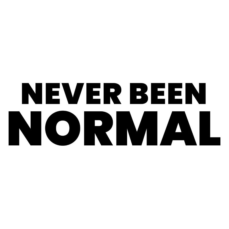 Never Been Normal