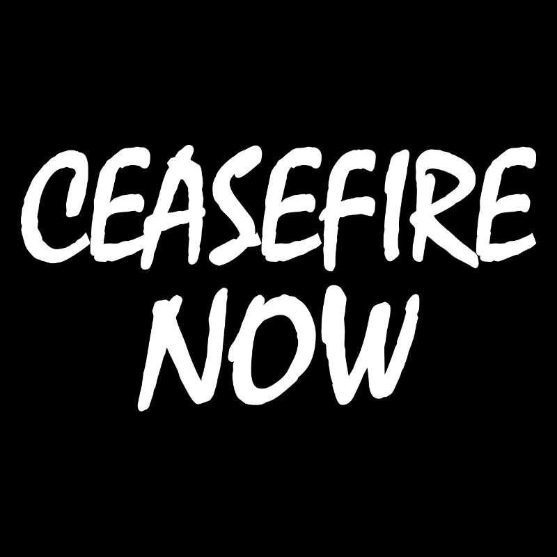 Ceasefire now