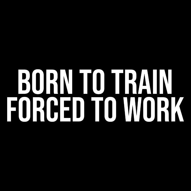 Born to Train forced to work