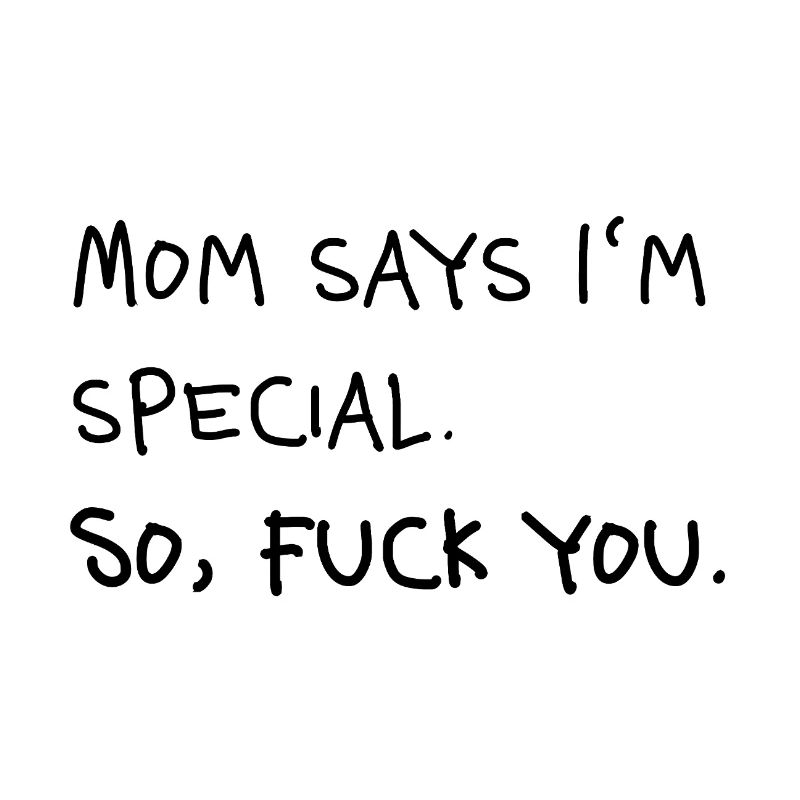 Maman dit que je suis une déclaration spéciale
