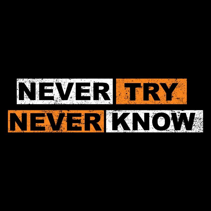 Never Try never know Motivation Quote