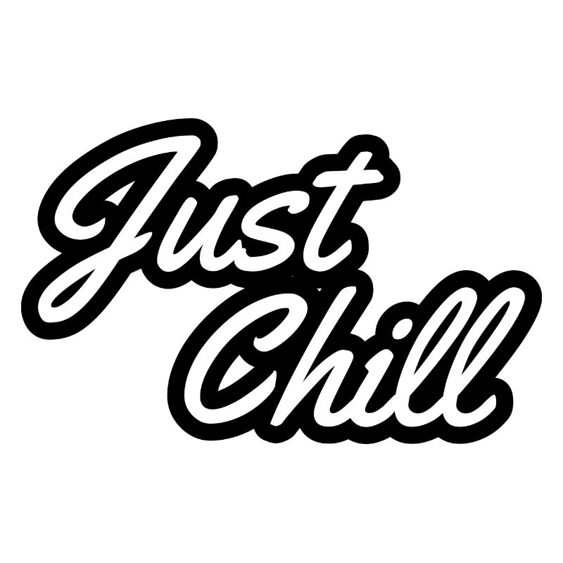 Just Chill Relax Relax Cool saying